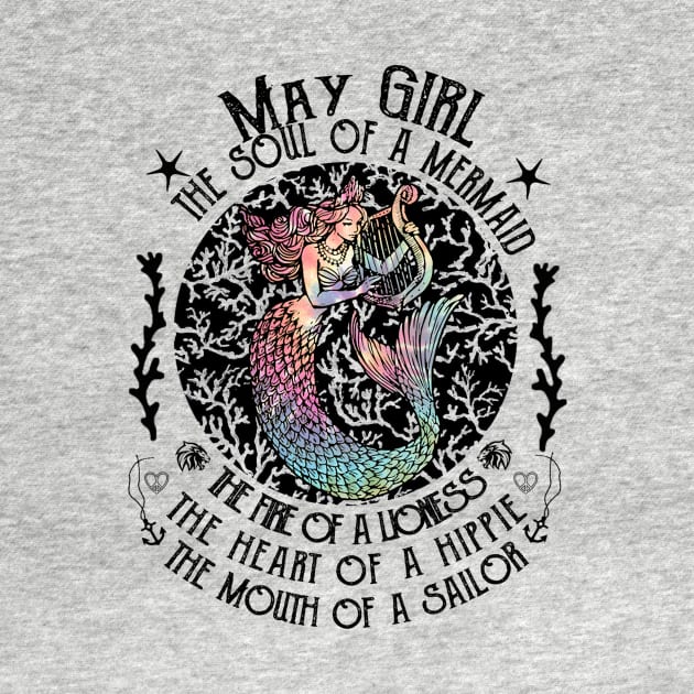 May Girl The Soul Of A Mermaid Hippie T-shirt by kimmygoderteart